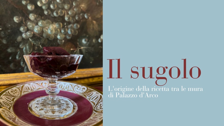 Il sugolo: l'origine della ricetta tra le mura di Palazzo d'Arco 